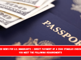 Good news for U.S. immigrants – direct payment of a $500 stimulus check if you meet the following requirements