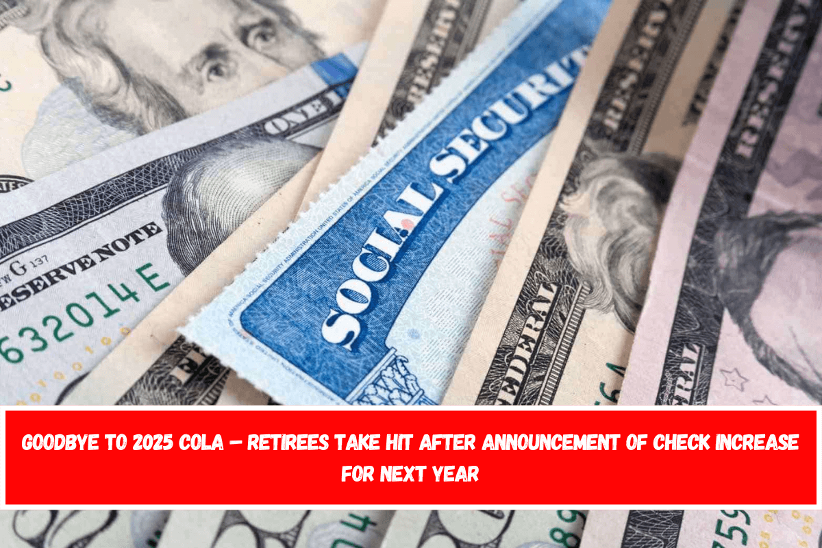 Goodbye to 2025 COLA – Retirees take hit after announcement of check increase for next year