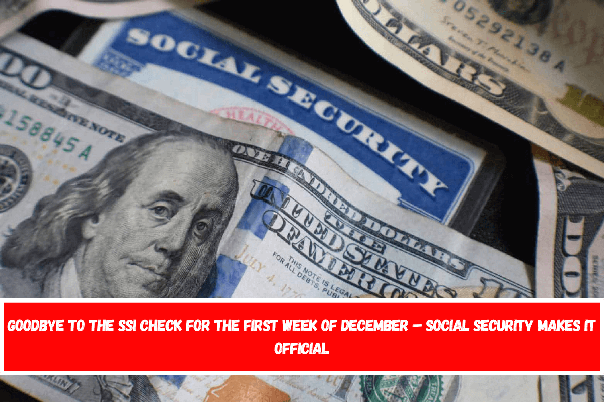 Goodbye to the SSI check for the first week of December – Social Security makes it official