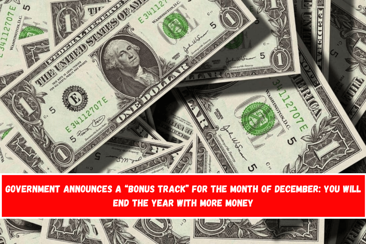 Government announces a “bonus track” for the month of December you will end the year with more money