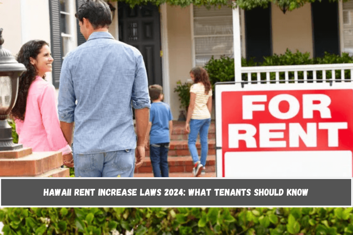 Hawaii Rent Increase Laws 2024 What Tenants Should Know