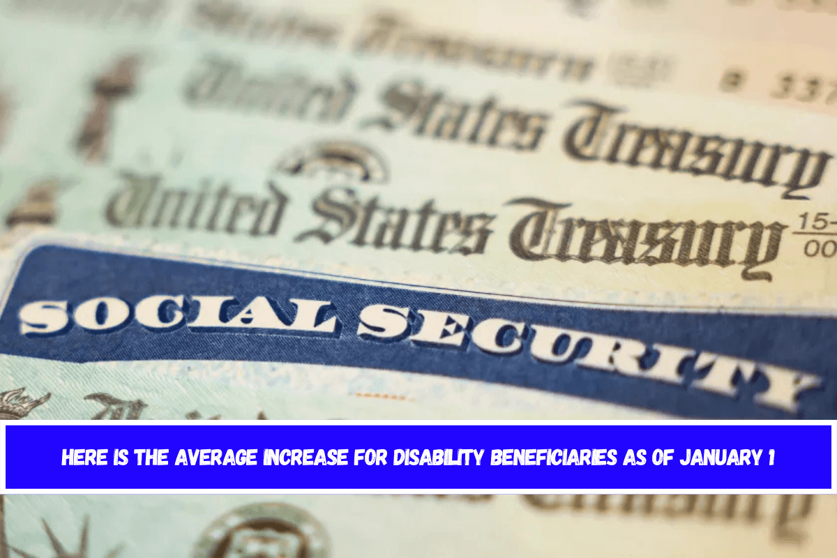 Here is the average increase for disability beneficiaries as of January 1