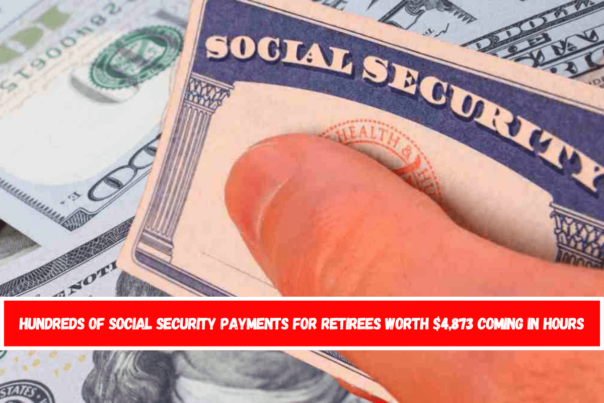 Hundreds of Social Security payments for retirees worth $4,873 coming in hours