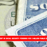 Improvement in Social Security pensions for 3 million public employees