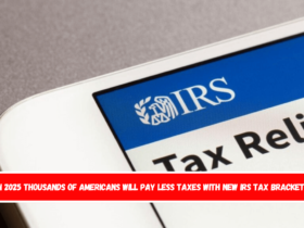 In 2025 thousands of Americans will pay less taxes with new IRS Tax Brackets