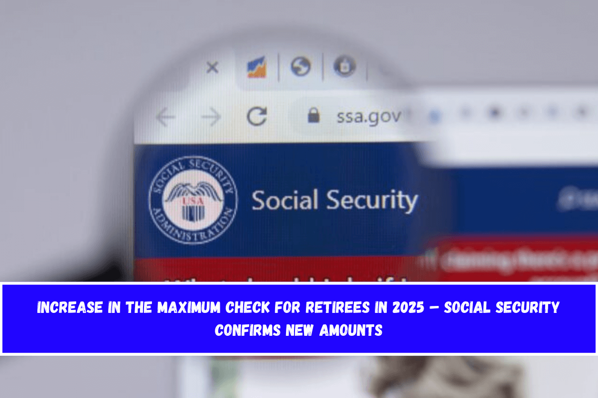 Increase in the maximum check for retirees in 2025 – Social Security confirms new amounts