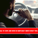 Is It Illegal to Vape and Drive in Montana Here's What the Law Says