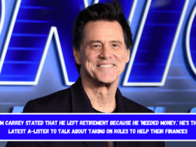 Jim Carrey stated that he left retirement because he 'needed money.' He's the latest A-lister to talk about taking on roles to help their finances