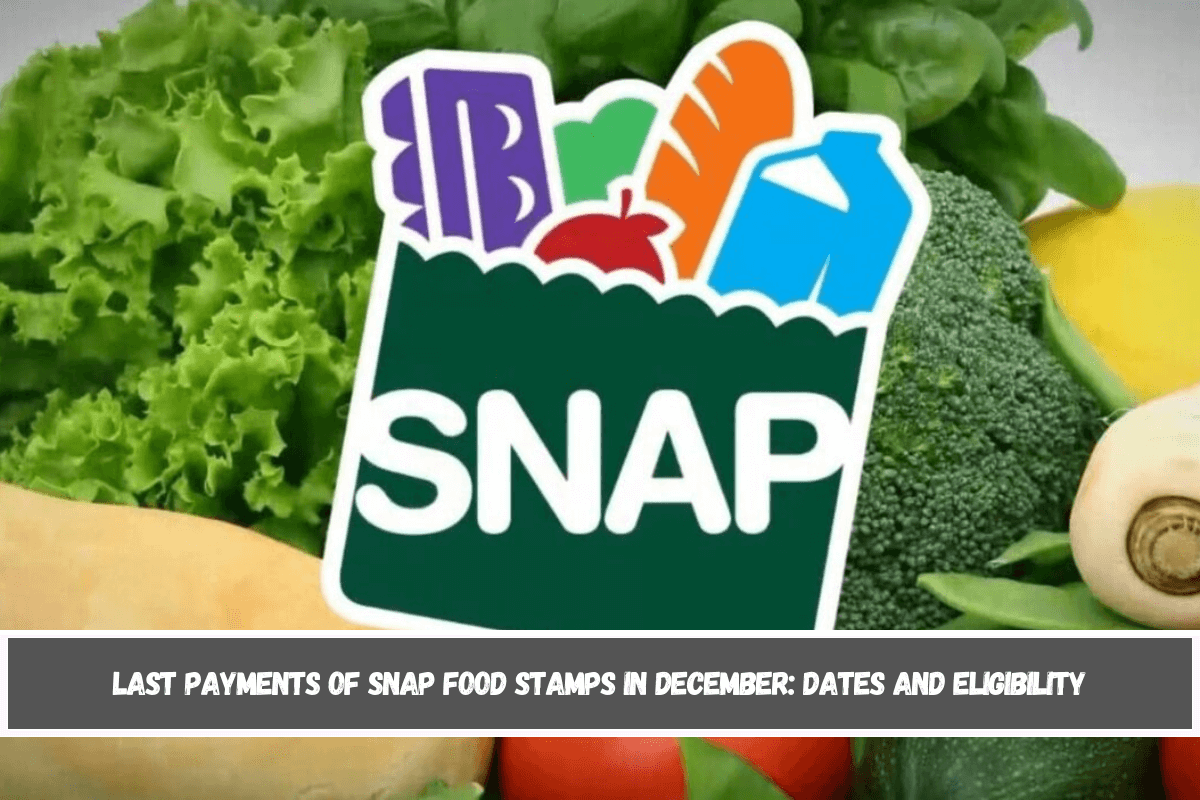 Last payments of SNAP Food Stamps in December dates and eligibility