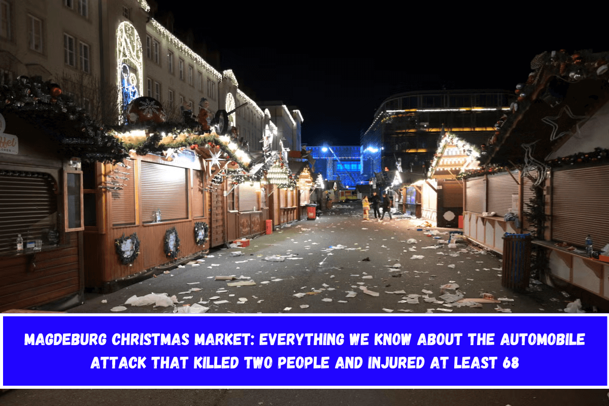 Magdeburg Christmas market Everything we know about the automobile attack that killed two people and injured at least 68