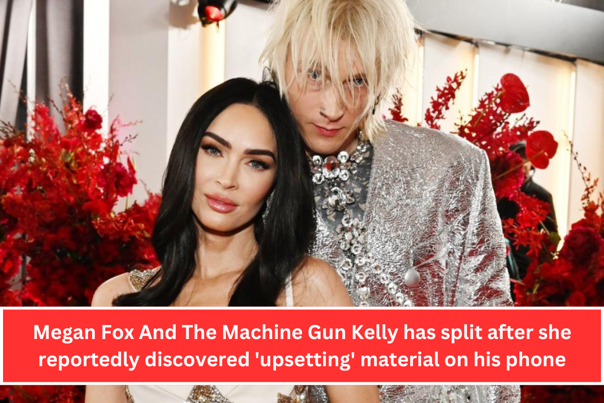 Megan Fox And The Machine Gun Kelly has split after she reportedly discovered 'upsetting' material on his phone