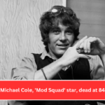 Michael Cole, 'Mod Squad' star, dead at 84