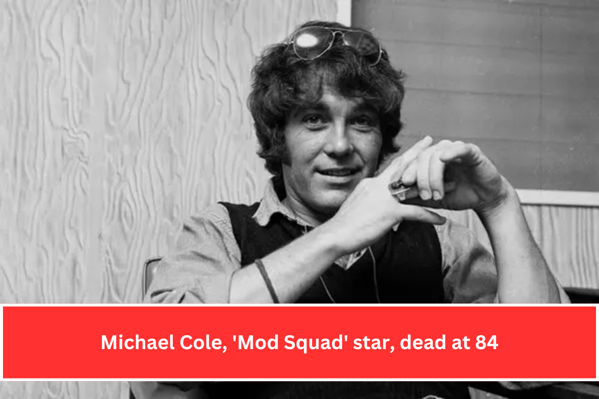 Michael Cole, 'Mod Squad' star, dead at 84