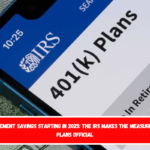 More retirement savings starting in 2025 the IRS makes the measure for 401(k) plans official