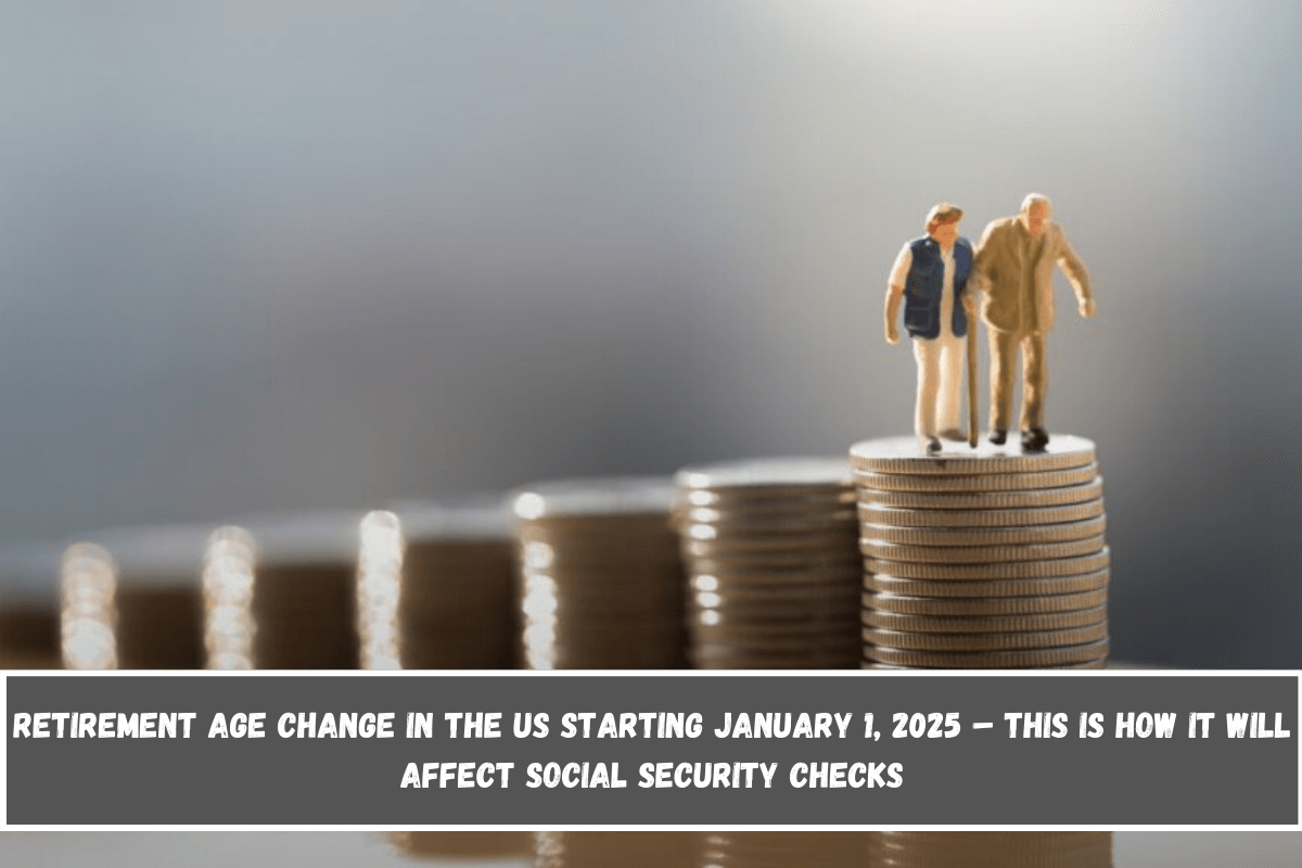 Retirement age change in the US starting January 1, 2025 – This is how it will affect Social Security checks