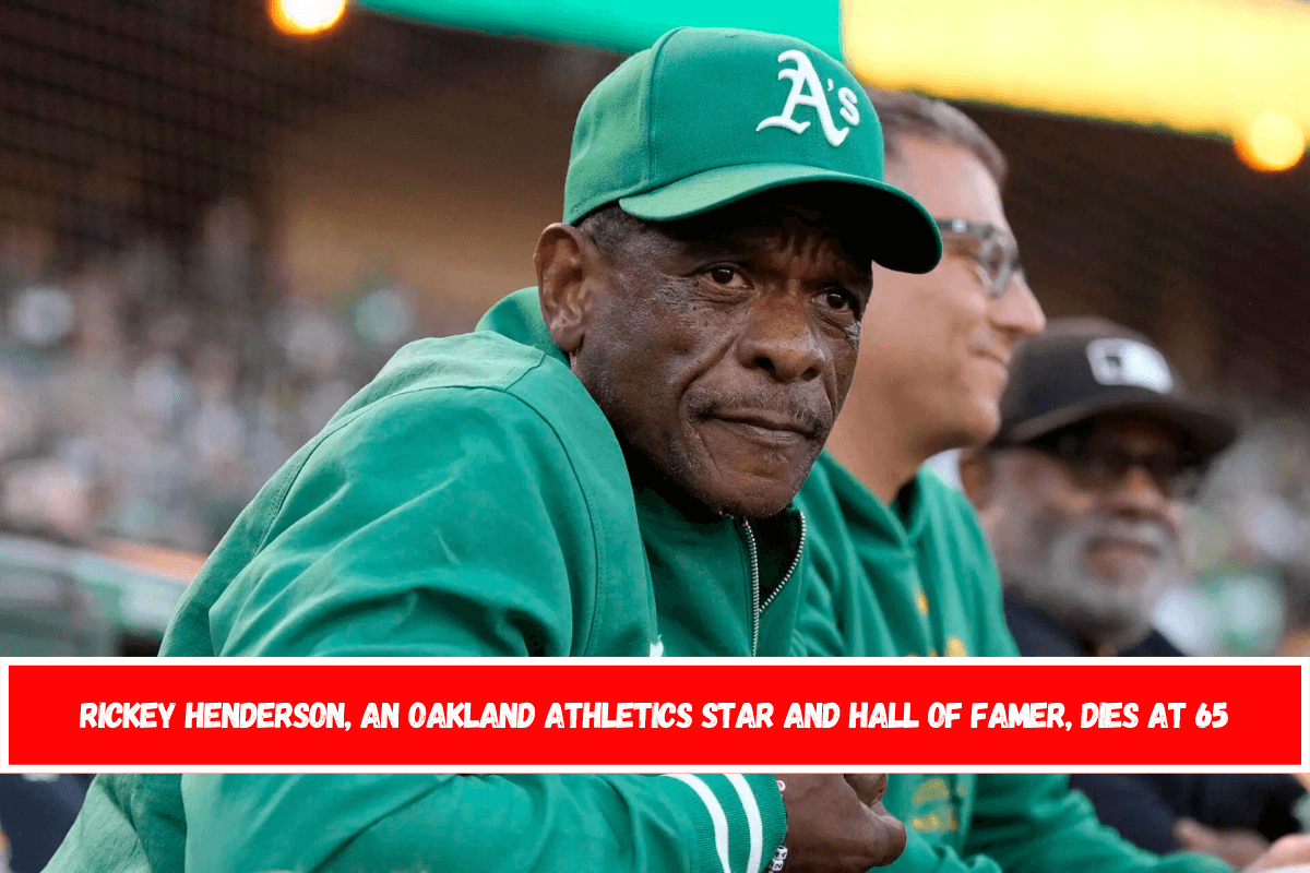 Rickey Henderson, an Oakland Athletics star and Hall of Famer, dies at 65