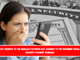 Say Goodbye to the regular paycheck day Changes to the December Social Security payment schedule