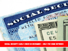 Social Security early check in December – Only for some retirees