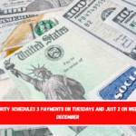 Social Security schedules 3 payments on Tuesdays and just 2 on Wednesdays in December