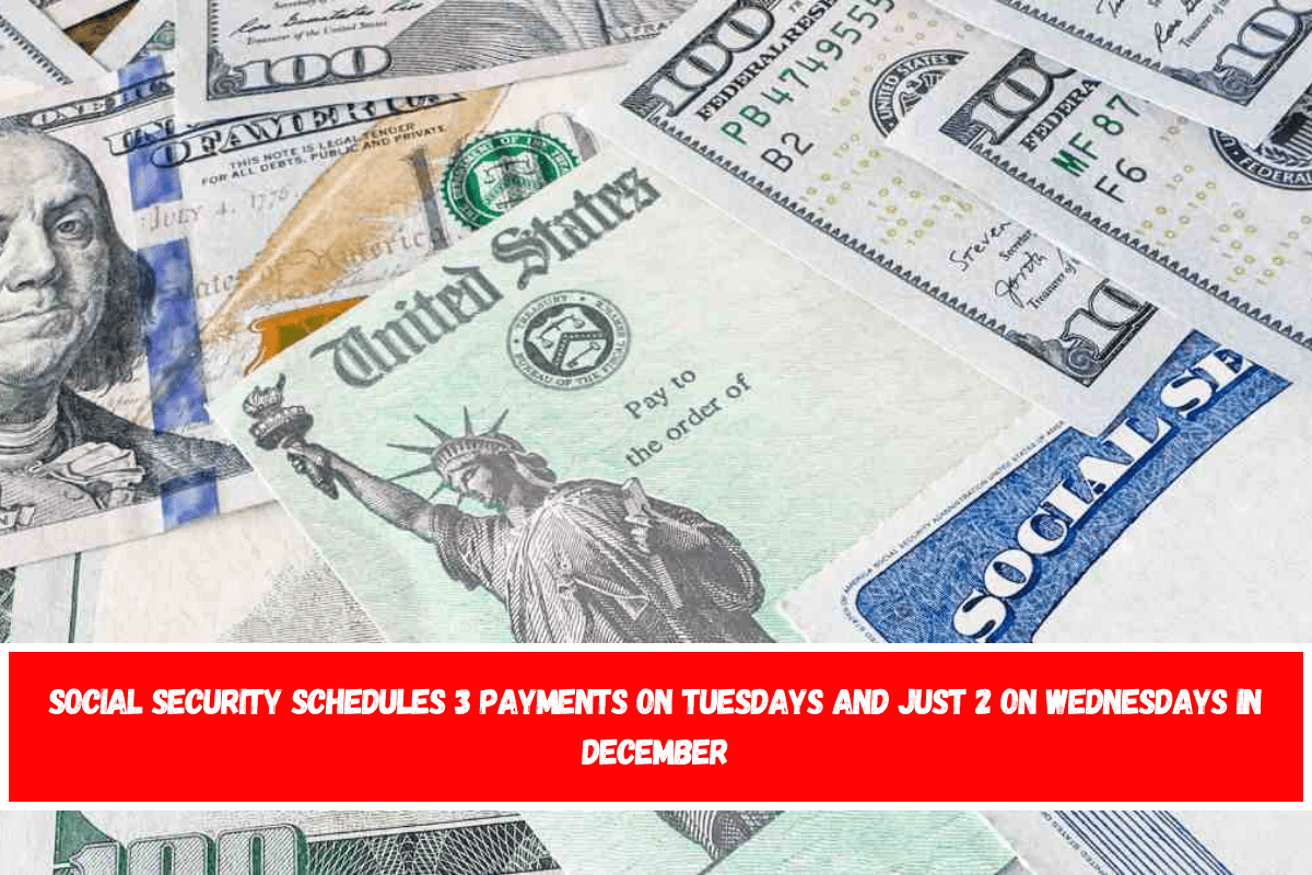 Social Security schedules 3 payments on Tuesdays and just 2 on Wednesdays in December