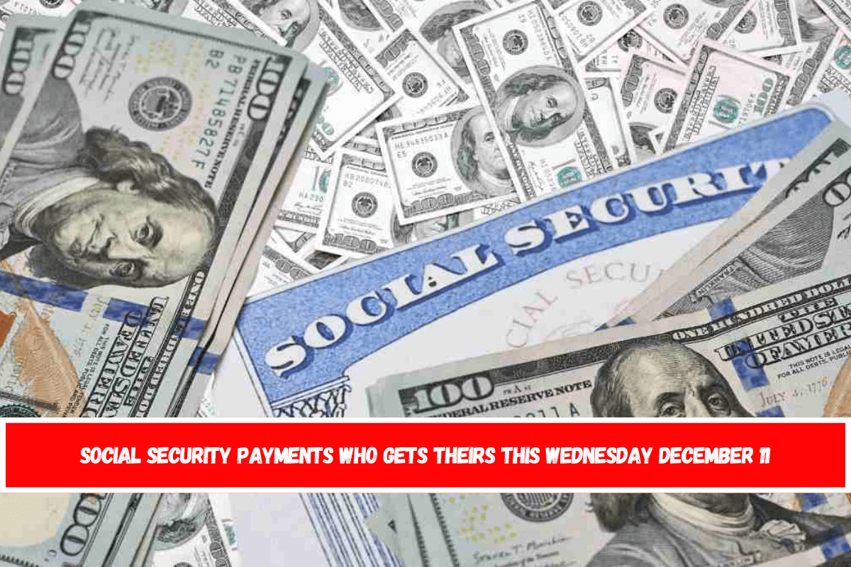 Social security payments who gets theirs this wednesday december 11