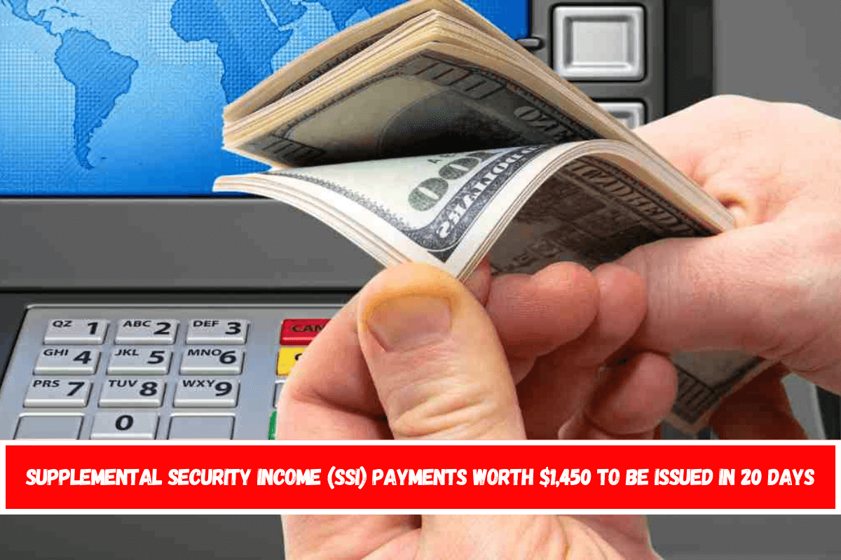 Supplemental Security Income (SSI) payments worth $1,450 to be issued in 20 days