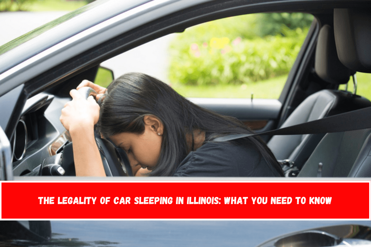 The Legality of Car Sleeping in Illinois What You Need to Know