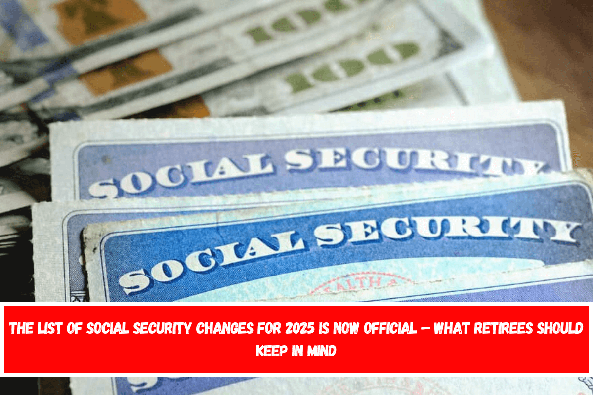 The list of Social Security changes for 2025 is now official – What retirees should keep in mind