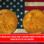 The rare 1929 Indian Half Eagle coin a historic United States treasure that could be put up for auction