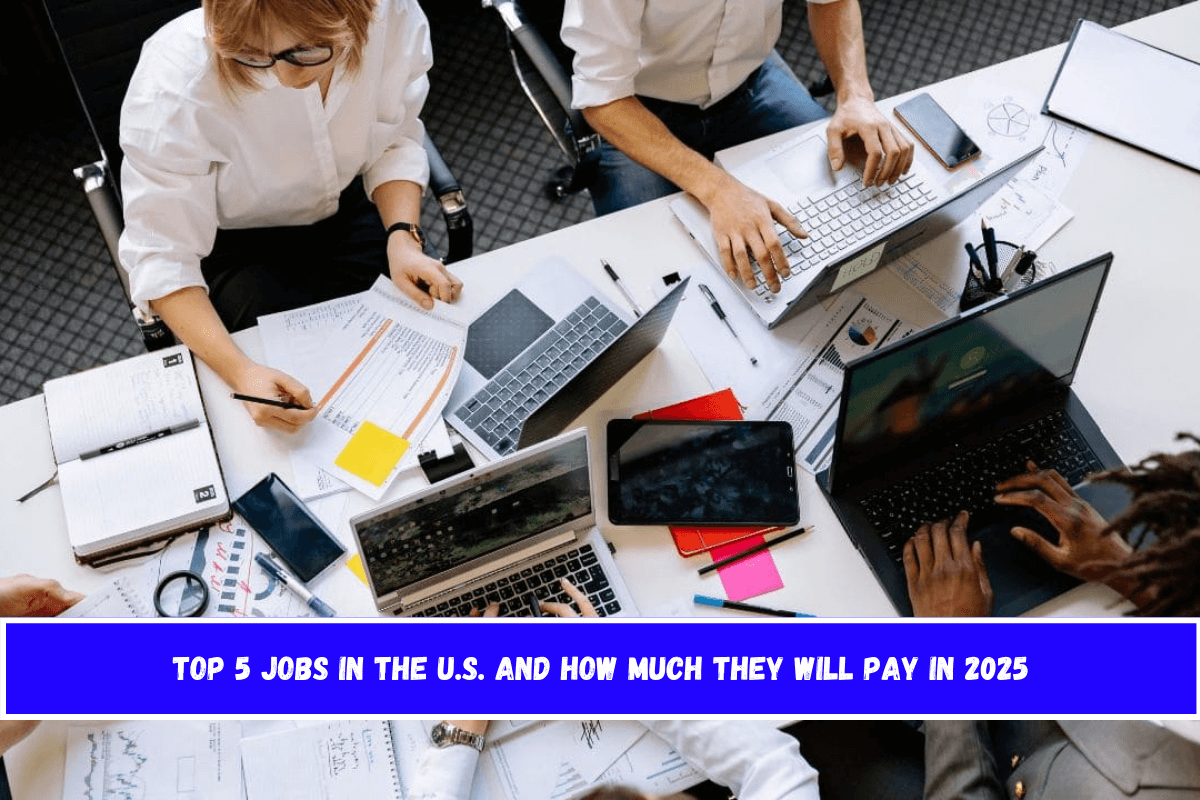 Top 5 jobs in the U.S. and how much they will pay in 2025