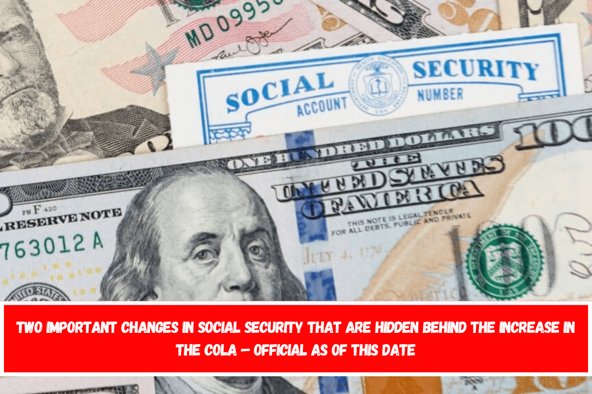 Two important changes in Social Security that are hidden behind the increase in the COLA – Official as of this date