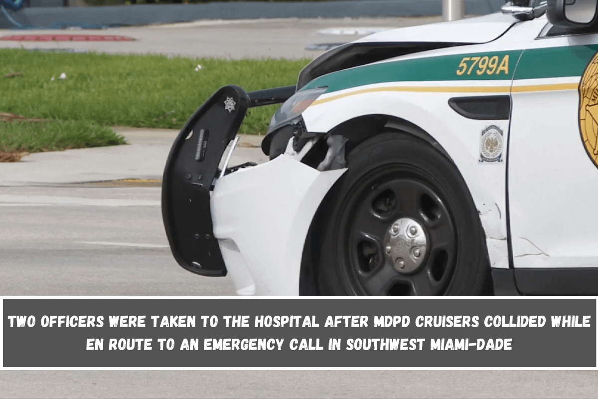 Two officers were taken to the hospital after MDPD cruisers collided while en route to an emergency call in Southwest Miami-Dade