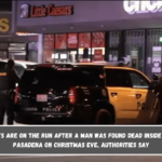 Two suspects are on the run after a man was found dead inside a vehicle in Pasadena on Christmas Eve, authorities say