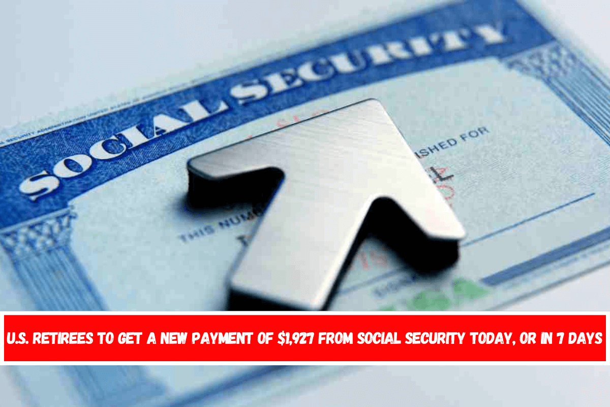 U.S. retirees to get a new payment of $1,927 from Social Security today, or in 7 days