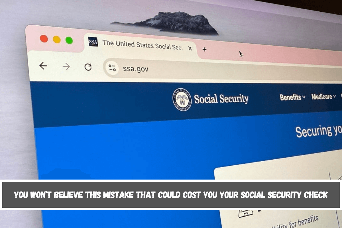 You Won’t Believe This Mistake That Could Cost You Your Social Security Check