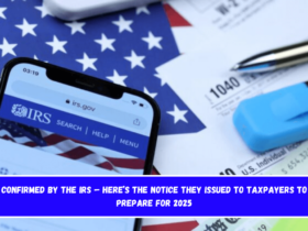 Confirmed by the IRS – here’s the notice they issued to taxpayers to prepare for 2025