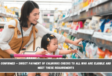 Confirmed – Direct payment of CalWORKs checks to all who are eligible and meet these requirements