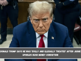 Donald Trump Says He Was ‘Evilly And Illegally Treated’ After Judge Upholds Hush Money Conviction