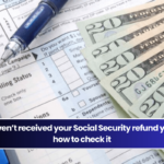 If you haven’t received your Social Security refund yet, here’s how to check it