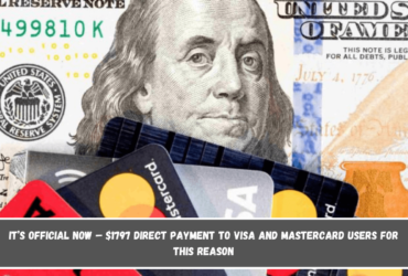 It’s official now – $1797 direct payment to Visa and Mastercard users for this reason