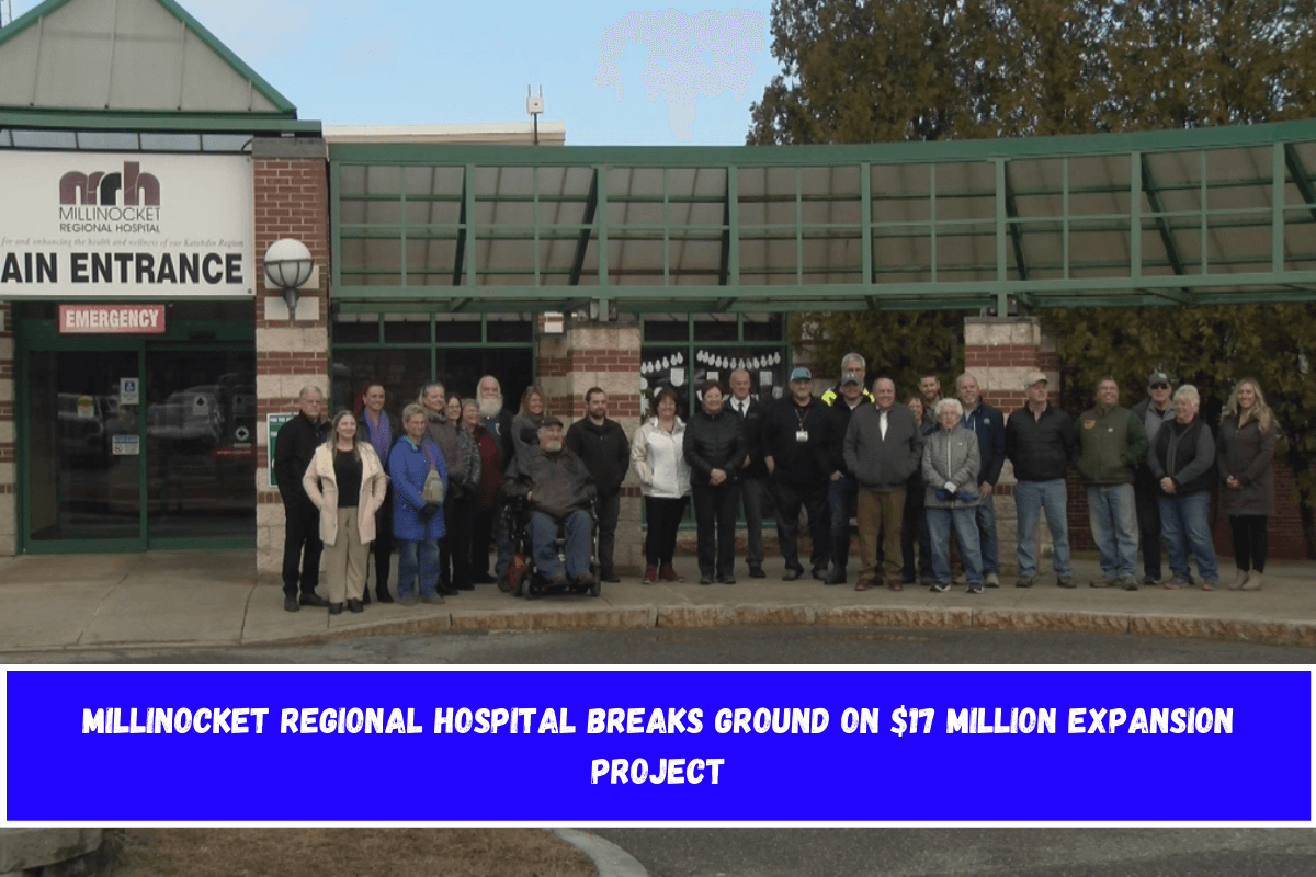 Millinocket Regional Hospital breaks ground on $17 million expansion project