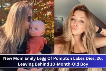 New Mom Emily Legg Of Pompton Lakes Dies, 26, Leaving Behind 10-Month-Old Boy