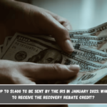 Payments up to $1,400 to be sent by the IRS in January 2025 Who is eligible to receive the Recovery Rebate Credit