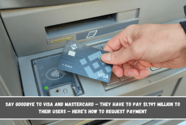 Say goodbye to Visa and Mastercard – they have to pay $1.797 million to their users – here’s how to request payment