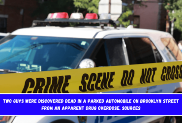 Two guys were discovered dead in a parked automobile on Brooklyn Street from an apparent drug overdose. sources