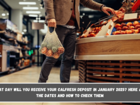 What day will you receive your CalFresh deposit in January 2025 Here are the dates and how to check them